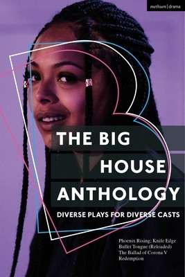 The Big House Anthology: Diverse Plays for Diverse Casts: Phoenix Rising; Knife Edge; Bullet Tongue (Reloaded); The Ballad of Corona V; Redemption (Watson David)(Paperback)