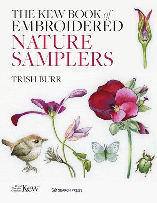 The Kew Book of Nature Samplers: 10 Embroidery Projects with Reusable Iron-On Transfers (Burr Trish)(Pevná vazba)