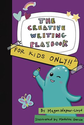 The Creative Writing Playbook: For Kids Only! (Lloyd Megan Wagner)(Paperback)