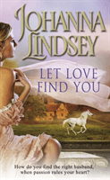 Let Love Find You - A sparkling and passionate romantic adventure from the #1 New York Times bestselling author Johanna Lindsey (Lindsey Johanna)(Paperback / softback)