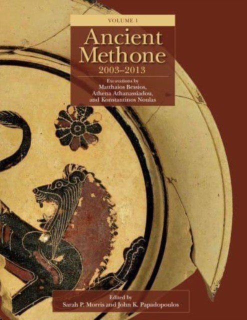 Ancient Methone, 2003-2013: Excavations by Matthaios Bessios, Athena Athanassiadou, and Konstantinos Noulas (Morris Sarah P.)(Pevná vazba)