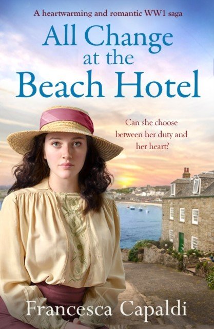 All Change at the Beach Hotel - A heartwarming and romantic World War One saga (Capaldi Francesca)(Paperback / softback)