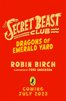 Secret Beast Club: The Dragons of Emerald Yard (Birch Robin)(Paperback / softback)