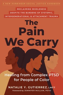 The Pain We Carry: Healing from Complex Ptsd for People of Color (Gutirrez Natalie Y.)(Paperback)