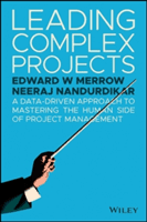 Leading Complex Projects: A Data-Driven Approach to Mastering the Human Side of Project Management (Merrow Edward W.)(Pevná vazba)