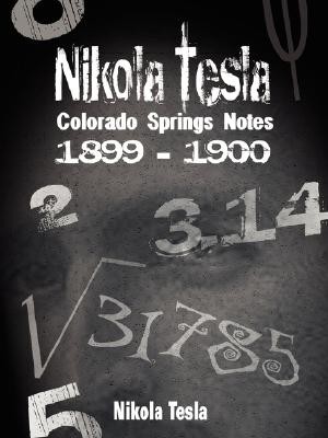 Nikola Tesla: Colorado Springs Notes, 1899-1900 (Tesla Nikola)(Paperback)