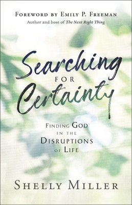 Searching for Certainty: Finding God in the Disruptions of Life (Miller Shelly)(Paperback)
