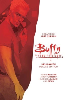 Buffy the Vampire Slayer: Hellmouth Deluxe Edition (Bellaire Jordie)(Pevná vazba)
