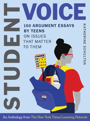 Student Voice: 100 Argument Essays by Teens on Issues That Matter to Them (Schulten Katherine)(Pevná vazba)