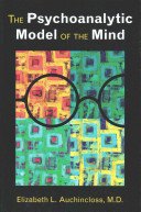 The Psychoanalytic Model of the Mind (Auchincloss Elizabeth L.)(Paperback)
