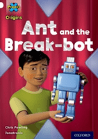 Project X Origins: White Book Band, Oxford Level 10: Inventors and Inventions: Ant and the Break-bot (Powling Chris)(Paperback / softback)