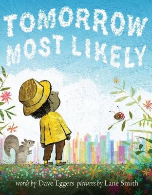 Tomorrow Most Likely (Read Aloud Family Books, Mindfulness Books for Kids, Bedtime Books for Young Children, Bedtime Picture Books) (Eggers Dave)(Pevná vazba)