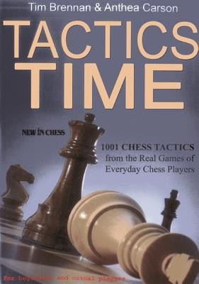 Tactics Time: 1001 Chess Tactics from the Games of Everyday Chess Players (Brennan Tim)(Paperback)