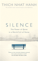Silence - The Power of Quiet in a World Full of Noise (Hanh Thich Nhat)(Paperback / softback)