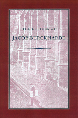 The Letters of Jacob Burckhardt (Burckhardt Jacob)(Paperback)