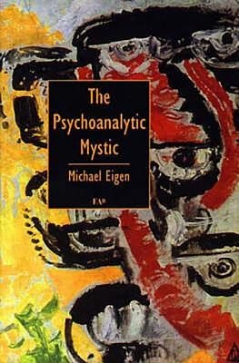 The Psychoanalytic Mystic (Eigen Michael)(Paperback)