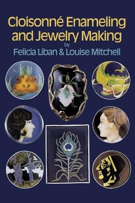 Cloisonne Enameling and Jewelry Making (Liban Felicia)(Paperback)