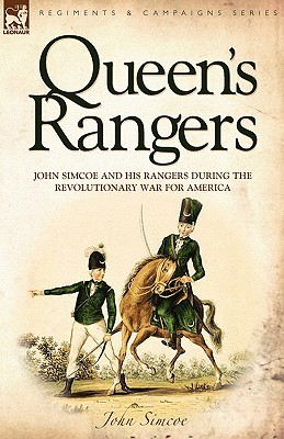 Queen's Rangers: John Simcoe and His Rangers During the Revolutionary War for America (Simcoe John)(Paperback)
