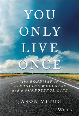 You Only Live Once: The Roadmap to Financial Wellness and a Purposeful Life (Vitug Jason)(Pevná vazba)
