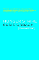 Hunger Strike: The Anorectic's Struggle as a Metaphor for Our Age (Orbach Susie)(Paperback)