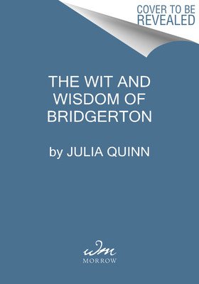 The Wit and Wisdom of Bridgerton: Lady Whistledown's Official Guide (Quinn Julia)(Pevná vazba)