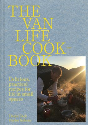 Van Life Cookbook - Resourceful recipes for life on the road: from small spaces to the great outdoors (Jack Danny)(Pevná vazba)
