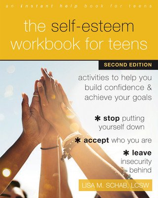 The Self-Esteem Workbook for Teens: Activities to Help You Build Confidence and Achieve Your Goals (Schab Lisa M.)(Paperback)