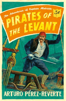 Pirates of the Levant - The Adventures of Captain Alatriste (Perez-Reverte Arturo)(Paperback / softback)