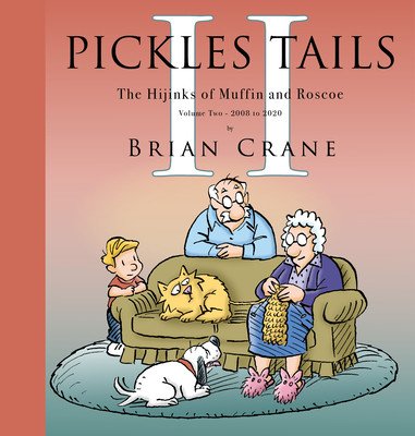 Pickles Tails Volume Two: The Hijinks of Muffin & Roscoe: 2008-2020 (Crane Brian)(Pevná vazba)