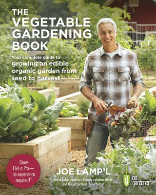 The Vegetable Gardening Book: Your Complete Guide to Growing an Edible Organic Garden from Seed to Harvest (Lamp'l Joe)(Paperback)