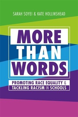 More Than Words: Promoting Race Equality and Tackling Racism in Schools (Soyei Sarah)(Paperback)