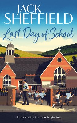 Last Day of School (Sheffield Jack)(Paperback / softback)