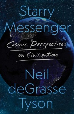Starry Messenger: Cosmic Perspectives on Civilization (Tyson Neil Degrasse)(Pevná vazba)