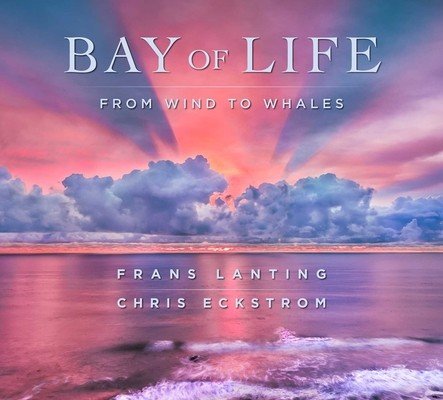 Bay of Life: From Wind to Whales (Lanting Frans)(Pevná vazba)