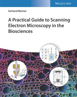 A Practical Guide to Scanning Electron Microscopy in the Biosciences (Wanner Gerhard)(Pevná vazba)