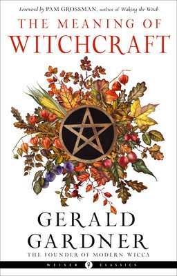 The Meaning of Witchcraft (Gardner Gerald B.)(Paperback)