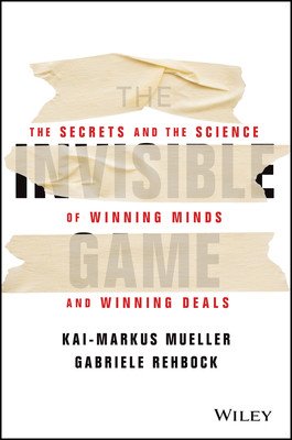 The Invisible Game: The Secrets and the Science of Winning Minds and Winning Deals (Mueller Kai-Markus)(Pevná vazba)