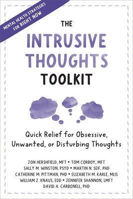 The Intrusive Thoughts Toolkit: Quick Relief for Obsessive, Unwanted, or Disturbing Thoughts (Hershfield Jon)(Paperback)