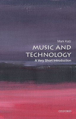 Music and Technology: A Very Short Introduction (Katz Mark)(Paperback)