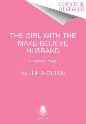 The Girl with the Make-Believe Husband: A Bridgerton Prequel (Quinn Julia)(Paperback)