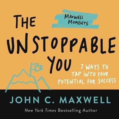 The Unstoppable You: 7 Ways to Tap Into Your Potential for Success (Maxwell John C.)(Paperback)
