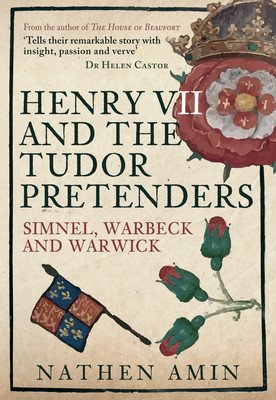 Henry VII and the Tudor Pretenders: Simnel, Warbeck, and Warwick (Amin Nathen)(Paperback)