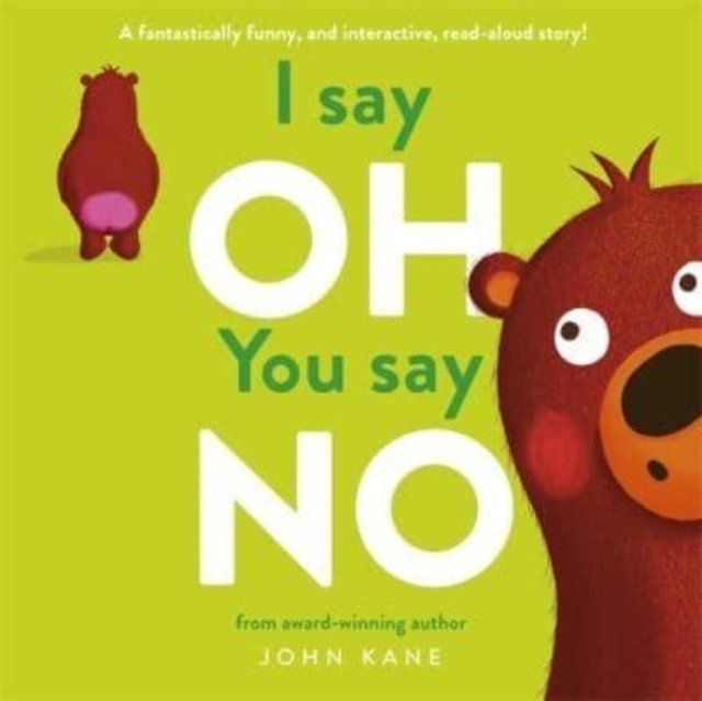 I say Oh, You say No - An interactive, read-aloud story (Kane John)(Paperback / softback)