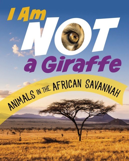 I Am Not a Giraffe - Animals in the African Savanna (Bolte Mari)(Pevná vazba)