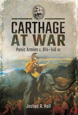 Carthage at War: Punic Armies C. 814-146 BC (Hall Joshua R.)(Pevná vazba)