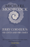Jerry Cornelius: His Lives and His Times (Moorcock Michael)(Paperback / softback)