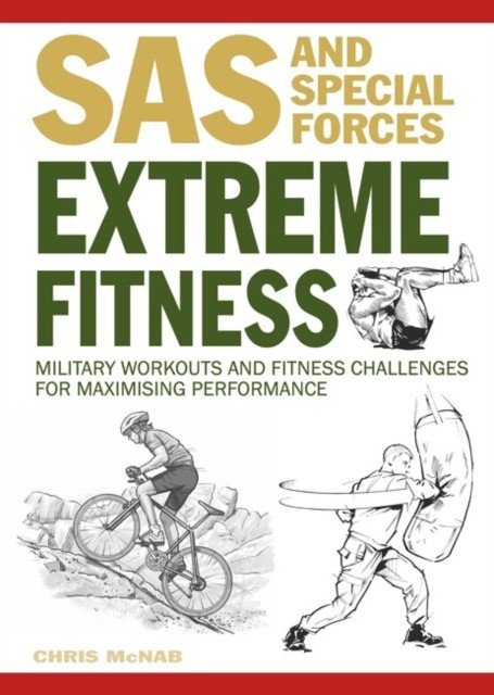 Extreme Fitness - Military Workouts and Fitness Challenges for Maximising Performance (McNab Chris)(Paperback / softback)