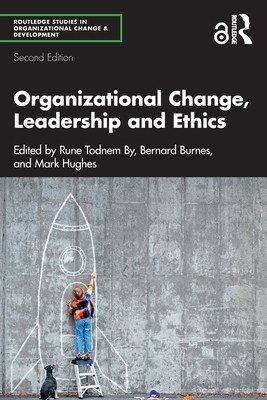 Organizational Change, Leadership and Ethics: Leading Organizations Towards Sustainability (By Rune Todnem)(Paperback)