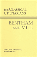 Classical Utilitarians - Bentham And Mill (Bentham Jeremy)(Paperback / softback)