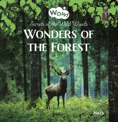 Wonders of the Forest. Secrets of the Wild Woods (Van Gageldonk Mack)(Pevná vazba)